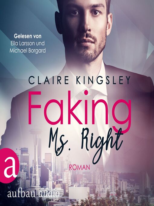 Title details for Faking Ms. Right--Dating Desasters, Band 1 (Ungekürzt) by Claire Kingsley - Available